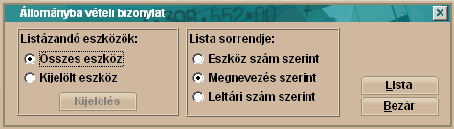 Listák 82 Listázandó eszközök Ennél a választási lehetőségnél arról dönthetünk, hogy az összes eszközről el kívánjuk készíteni az állományba vételi bizonylatot, vagy kizárólag az általunk