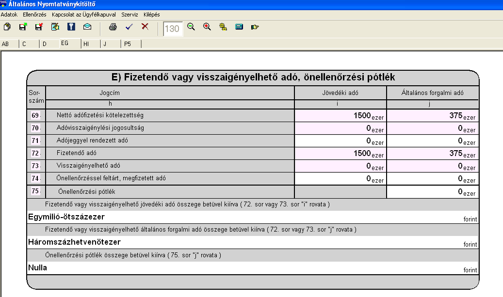 Bevallás E) része a EG lap fülön: 69. sor nettó adófizetési kötelezettség i oszlopában, illetve j oszlopában a program automatikusan feltölti a bevallás C) részének 34.