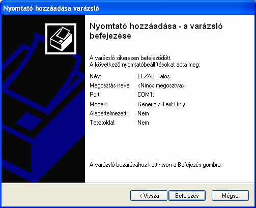 A Tovább :után a következő jelenik meg: A Nyomtató hozzáadása varázsló bezárása után, az újjonan létrehozott nyomtató
