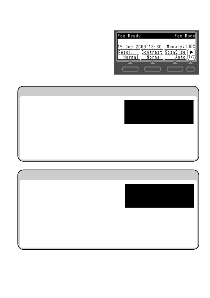 Alapfunkciók menűje Ebben a fejezetben a faxmódban látható alapfunkciók leírását olvashatja. További részleteket lásd a driver CD-n Válassza ki a fax felbontást 1. Nyomja meg a [Felbontás]-t 2.