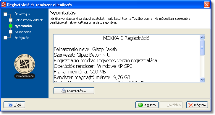 26 Nyomtatás A Nyomtatás lépésben, a varázsló megjeleníti a Felhasználói adatokat és azokat a rendszerjellemzőket, amik szükségesek annak megállapításához, hogy az Ön rendszere megfelel-e a MOKKA
