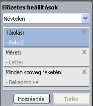 1. Módosítsa szükség szerint a beállításokat minden fülön. 2. Adjon egy nevet az elemnek az Előz. beáll-k adatbeviteli mezőben. 3. Kattintson a Hozzáadás gombra. Az Előz.