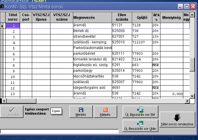 S ( ) Kézi (nem automatikus) számlák rögzítésekor, ezen a képernyőn karbantartott mintasorokból választhatunk, így