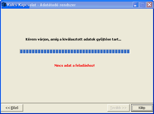 184 9.5.1.4 Kulcs-Könyvelés és Kulcs-Könyvelés PLUSZ Adatok feldolgozása és összegző információk A szűrőfeltételek kialakítása után a következő képernyőn a kiválasztott adatok gyűjtése történik.