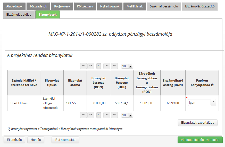 A Bizonylatok űrlapon ellenőrizhető, hogy az adott projekthez mely bizonylat(ok) került(ek) már hozzárendelésre. Itt látható az is, hogy mely bizonylatokat kell papíron benyújtani. 11.