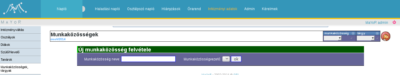 A munkaközösségeket az Intézményadatok/Munkaközösségek,tárgyak menüpont alatt adminisztrálhatjuk, itt meg kell adnunk a munkaközösség nevét(pl.