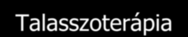 Balneoterápiás eljárások Iszapterápia Iszaptó Ásványvizek belső alkalmazása (ivókúra) Barlangterápia