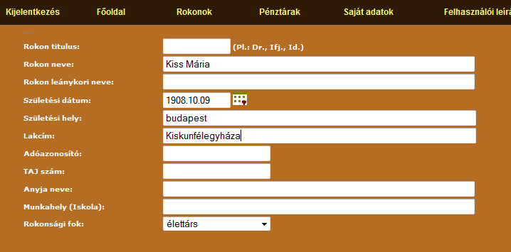 2.5 Rokonok felvitele: A korábban felvitt rokoni kapcsolatok listája: Rokoni kapcsolat felvitele, módosítása: Az adószám megadása kötelező, kivétel ha egy gyerekek nincs még adószáma.