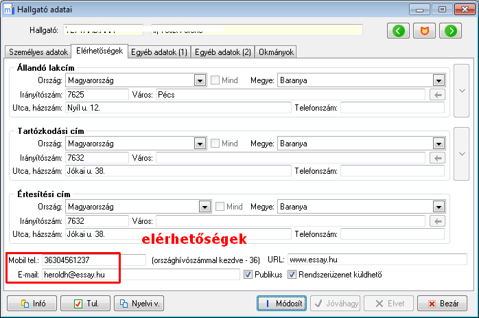 Elérhetőségek A hallgató elérhetőségei szintén az Elérhetőségek fülön kezelhetők.