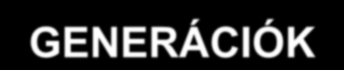 SZÁMÍTÓGÉP-GENERÁCIÓK ÁLTALÁNOS JELLEMZÉS Első generáció (1946-1954): Aktív áramkör: elektroncsövek Második generáció (1955-1964): Sebesség: Aktív áramkör: 300 szorzás tranzisztorok / s Harmadik