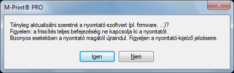 Tisztítás és karbantartás 6.7 A nyomtató szoftverének frissítése A nyomtatószoftver frissítéséhez az alábbi módon járjon el: 1 Indítsa el az M-Print PRO programot.