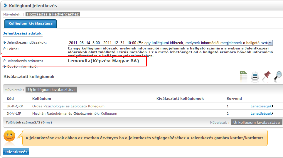 A jelentkezési időszakban az időszak lejárat előtt, a hallgató módosíthatja a jelentkezését, és jelentkezhet a kollégiumból.