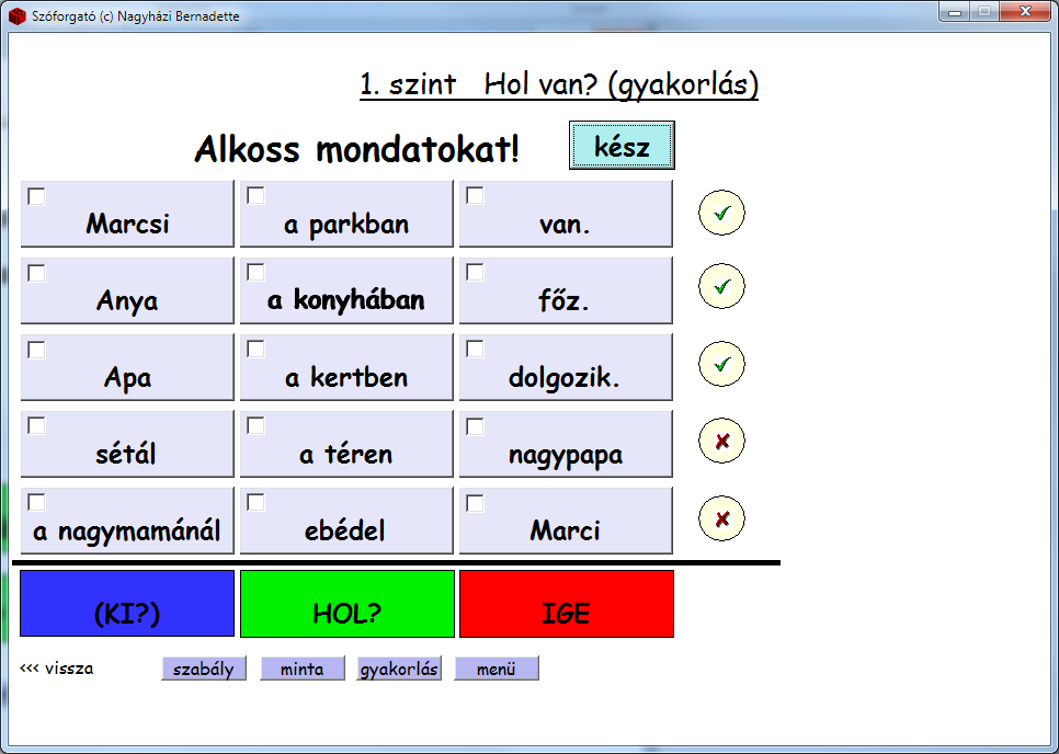 A szint harmadik részfeladata a Gyakorlás. Ennek működése megegyezik a mintafeladatban már tapasztaltakkal.