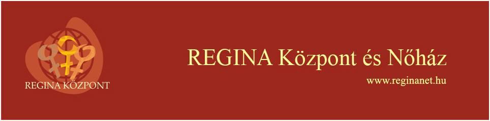 A REGINA NőHáz története - múlt, jelen, jövő 2014 október 3.