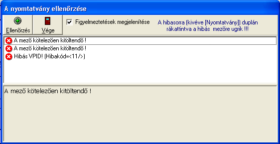 Ellenőrzés: A kitöltés során a beépített ellenőrzéseknek köszönhetően több mező esetén már az adat beírásakor egy külön ablakban hibaüzenettel jelez a program, ha valami hibát észlel, illetve