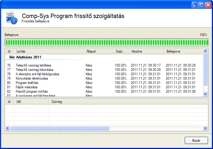 8. ábra Elérhető frissítések Itt kell bejelölni, hogy melyik terméket szeretnék frissíteni. Bér adatbázis 2011, 2012 Bér Kliens Bér Szerver Bér program frissítése A programot működtető keretprogram.