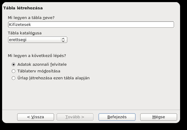 KÉSZEN AZ ÉRETTSÉGIRE Elsődleges kulcs automatikus vagy kézi megadása Már csak a tábla nevének megadása van hátra, valamint ki kell választanunk, hogy melyik adatbázisba kerüljön az újonnan