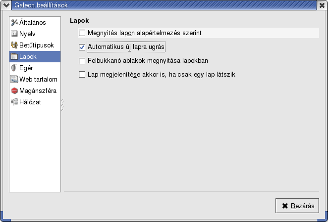 14.8. A GALEON TESTRESZABÁSA 165 Lapok 14.4. ábra. Lapok beállításai Lapok - A Lapokkal kapcsolatos alapbeállítások (14.4. ábra). Egér Egér gombok - Melyik gomb mit csináljon?