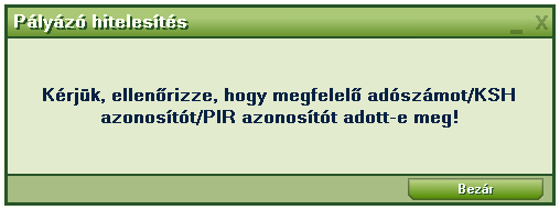 A hitelesítés lépései: adószám és/vagy KSH azonosító és /vagy PIR azonosító megadását követően a hitelesítésre kattintva kezdődik meg a közhiteles pályázói adatok lekérése, a folyamat végén a