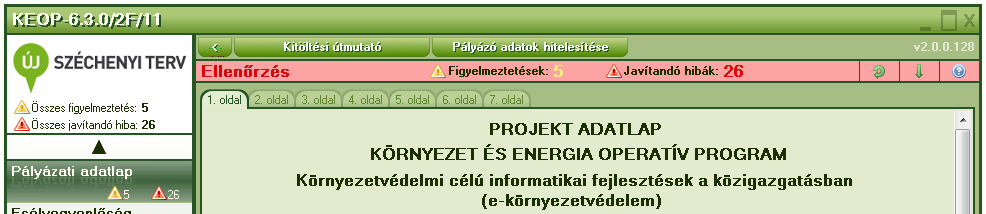 A pályázó adatok hitelesítése a Konzorciumi tag funkcióban is használható. A működése megegyezik a pályázati adatlapon találhatóval. 9.2.