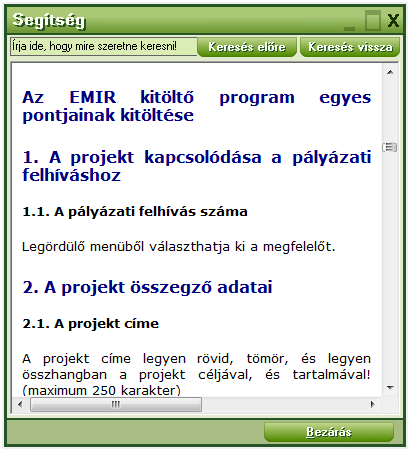 Az ellenőrző panel működése: Kérjük, hogy a rendszer üzeneteit figyelmesen olvassa el, mivel az ellenőrzési szempontok segítségére lehetnek abban, hogy milyen adatok kitöltése szükséges a hiánytalan,