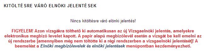 Ilyen esetben a jelentés kitöltése a Jelentés folytatása gombra való kattintással folytatható. Miután kitöltötte és lezárt vizsgaelnöki jelentést, a Határidő menüpontból eltűnik a jelentés!