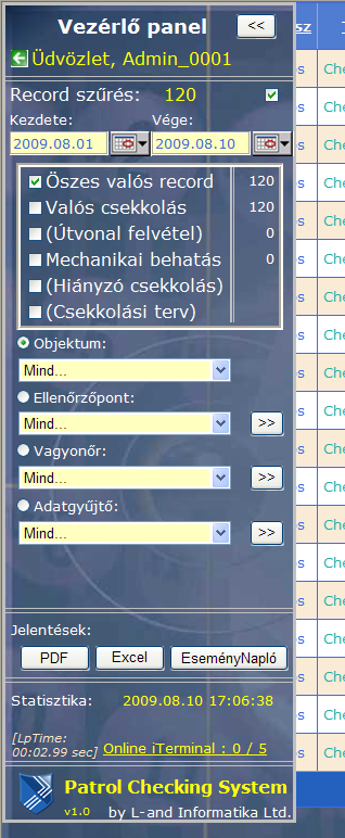 A rekord készlet leválogatása (szűrése), mennyiségi elemzése, jelentések készítés a Vezérlő panel funkciói segítségével lehetséges.