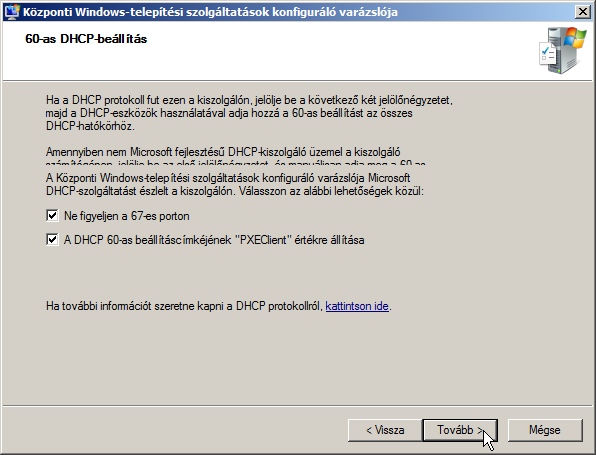 222 Tömeges telepítés 112. ábra: DHCP beállítás A tovább (Next) gombra kattintva következő párbeszédpanelen a PXE kiszolgáló kezdeti beállításait lehet megadni.