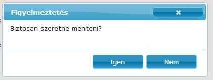 A begépelés után a mentés gmbra kattintva megjelenik egy felugró ablak a felhasználó számára, hgy Biztsan szeretne menteni?