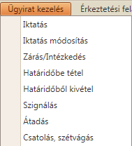 4. Ügyiratkezelés Az ügyiratkezelés menüpont alá a klasszikus iktatói munkához tartozó funkciók tartoznak.