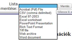A megjelenő táblázatok aktuális képét a lista alján megjelenő egyikével el is menthetjük. Ezek a formátumok: XLS, PDF, TXT (idézőjelek között vesszővel elválasztott mezők), DOC.