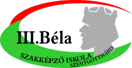 1.sz. Melléklet III. Béla Szakképző Iskola és Kollégium 9970 Szentgotthárd, Honvéd út 10. Telefon/Fax: 94/ 554-217, 554-218 ibszi@bela-szgotth.