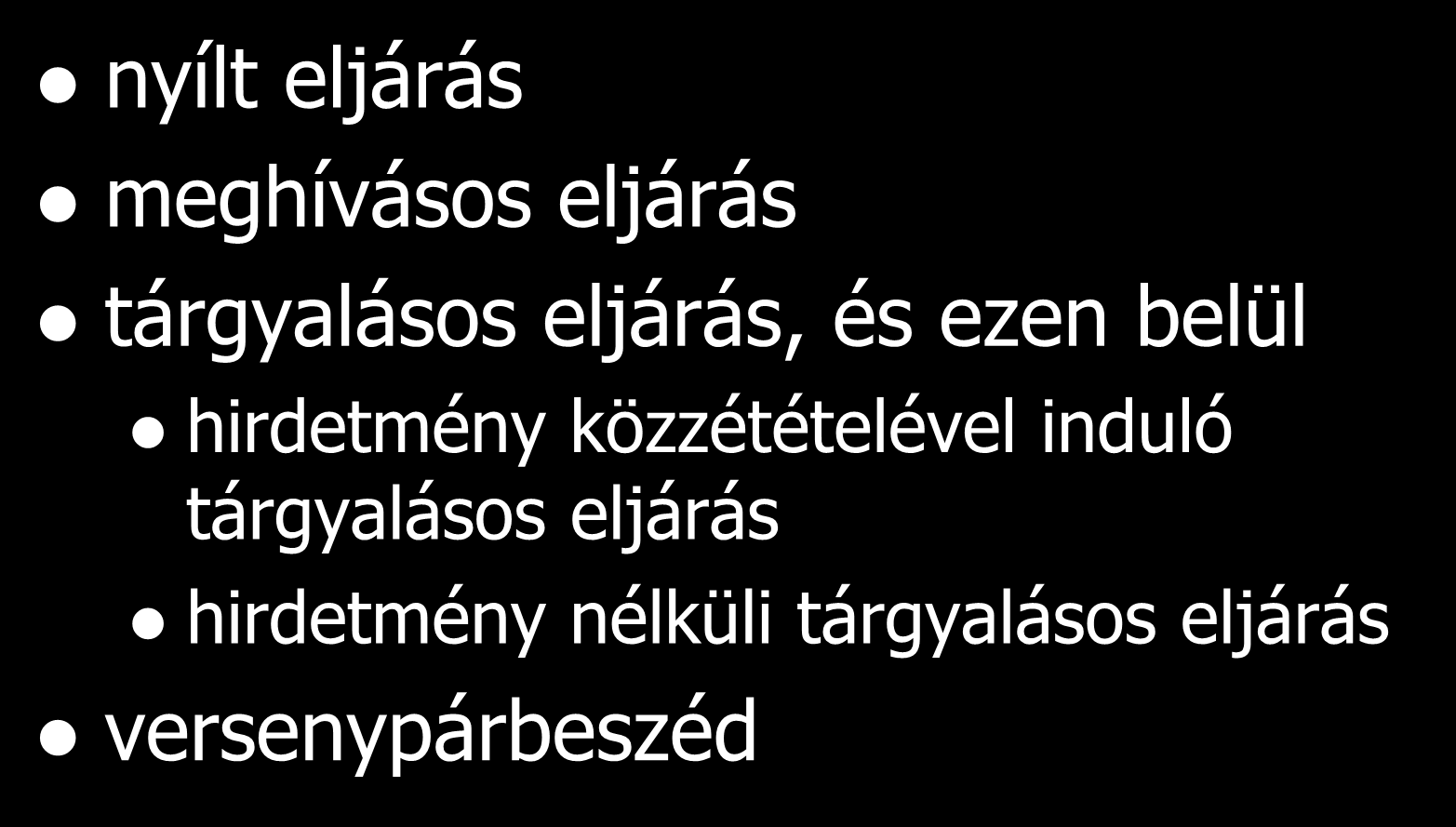 Alapvető eljárási fajták nyílt eljárás meghívásos eljárás tárgyalásos eljárás, és ezen belül