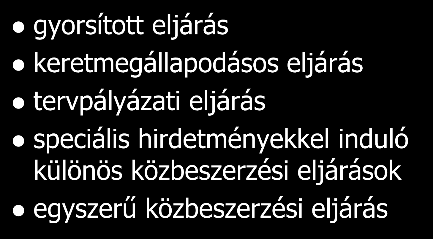 Speciális eljárási fajták gyorsított eljárás keretmegállapodásos eljárás tervpályázati eljárás