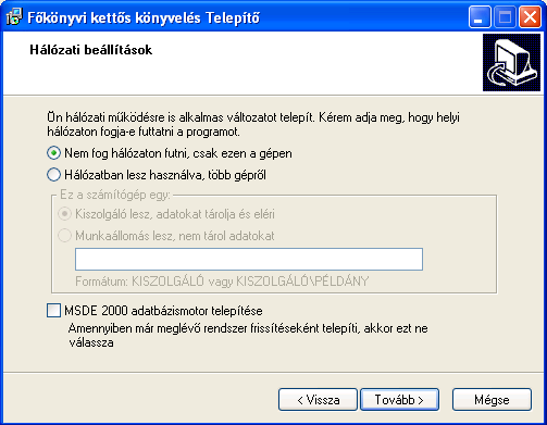 9. File-ok másolása, MSDE 2000 telepítése, telepítés után a szolgáltatás elindítása A telepítés folyamata MSSQL adatbázis-kezelővel rendelkező gépre történő telepítés esetén: Ebben az esetben csak a