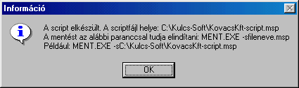 A <Script készítése> gombot használva az alábbi kép jelenik meg: A script-fájl elkészültét és használatát üzenet tudatja a felhasználóval A script-fájlt ezután bármikor módunkban áll használni,