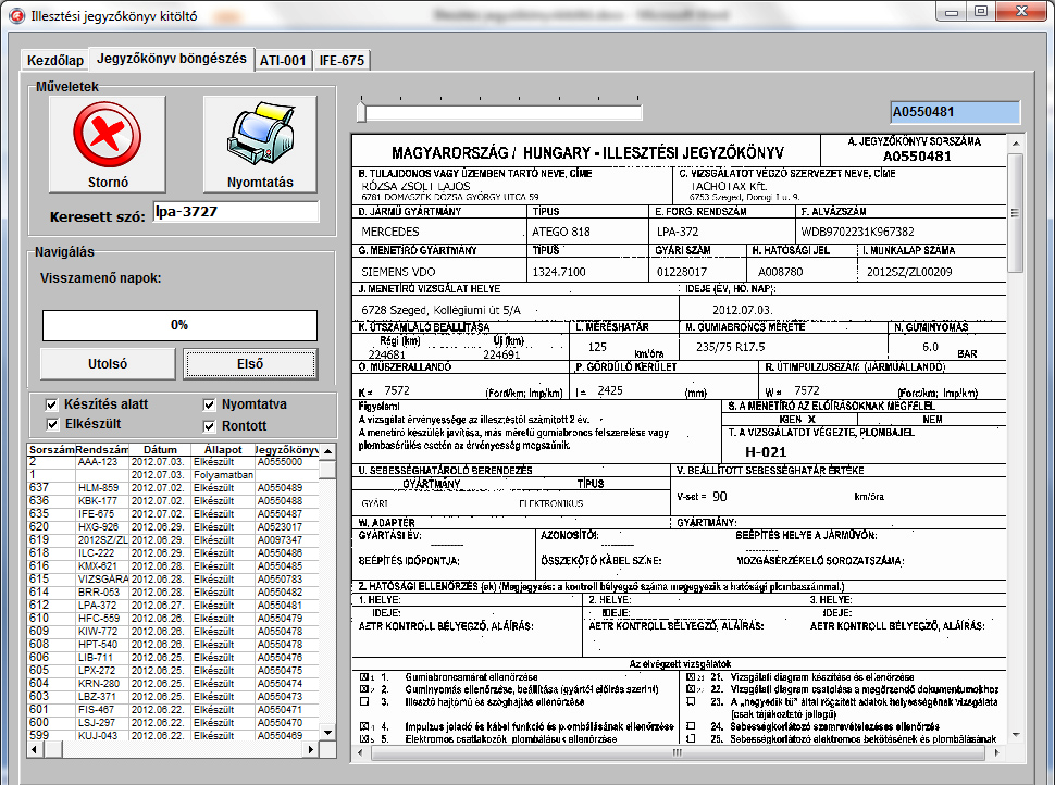Rendszám Alvázszám Tachográf gyáriszám Típus Gyártási év Jeladószám W,K érték Gumiabroncs Gördülőkerület Kilóméteróra állás Sebességhatároló adatok Jegyzőkönyvek böngészése A program elmenti a már