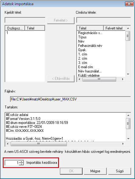 4. Címadatok kezelése 4. A bal alsó sarokban lévő szövegdobozba írja be az importálni kívánt CSV fájl első sorának számát. 4 5.