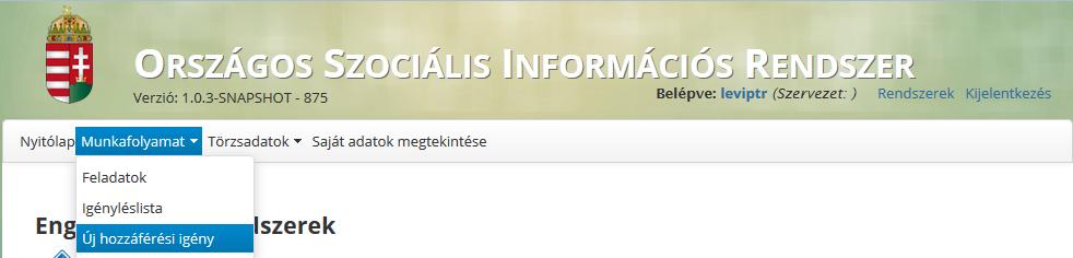 3.2. Hozzáférés igénylése Vigye az egeret a Munkafolyamat menüpont fölé, majd kattintson az Új regisztrációs igény lehetőségre. 3.2.1.