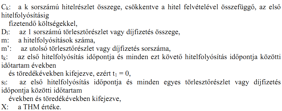 - változó mértékű ügyleti kamat, - késedelmes teljesítés esetén az esedékessé vált (lejárt) összes tartozás után késedelmi kamat - kezelési költség, - hitelbírálati díj, (hitel előkészítési díj) -