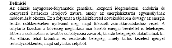 tyrosine-tyrosine (PYY) Étvágy növelő: Ghrelin Zsírszövet Metabolikusan aktív Test zsírraktárainak szabályozása Adiponectin Zsírraktározás