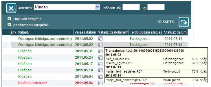 Vannak olyan feldolgozó rendszerek, amelyek a hibavizsgálat, illetve a feldolgozás eredményét válaszcsatolmányként visszajuttatják az ejelentés rendszerbe.