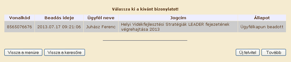 Amennyiben már van ügyfélkapun Hivatal részére küldött iratok elektronikus benyújtása beadványa, amelyet szeretne megtekinteni, úgy válassza ki a jogcímet a lenyíló Jogcím listából vagy töltse ki a