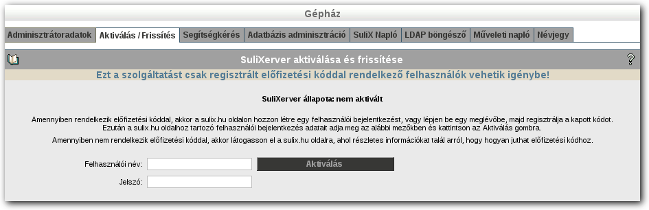 A RENDSZER AKTIVÁLÁSA ÉS FRISSÍTÉSE SuliXerver webes adminisztrációs felülete 6. A rendszer aktiválása és frissítése A rendszer aktiválásához szüksége lesz egy SuliX előfzetésre.