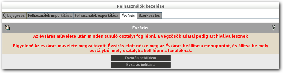 FELHASZNÁLÓK KEZELÉSE 7.4 Évzárás A Felhasználók Évzárás menüpont alat az évzárás műveletet tudja elindítani.