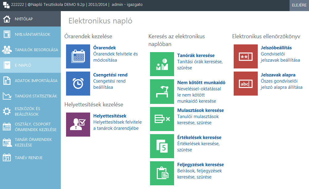 Elektronikus napló Elektronikus napló Az Elektronikus napló menüpontban az elektronikus napló adatainak (tanórák, mulasztások, érdemjegyek, feljegyzések, nem kötött munkaidő) lekérdezésére, valamint