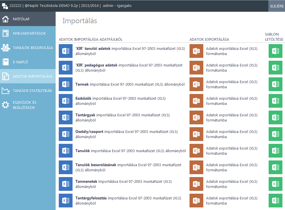 Importálás Importálás Az e-napló v5 verziótól kezdve az adatimportálási lehetőségek szélesebb körű alkalmazhatósága vált elérhetővé a programban.