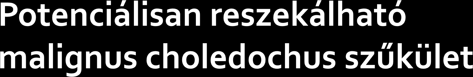 Preoperativ stentelés növeli a morbiditást a korai sebészethez képest Preoperativ stentelés szükséges Ha neoadjuváns kezelés szóba jön Akut cholangitis esetén Későn kerül a beteg műtétre Jelentős