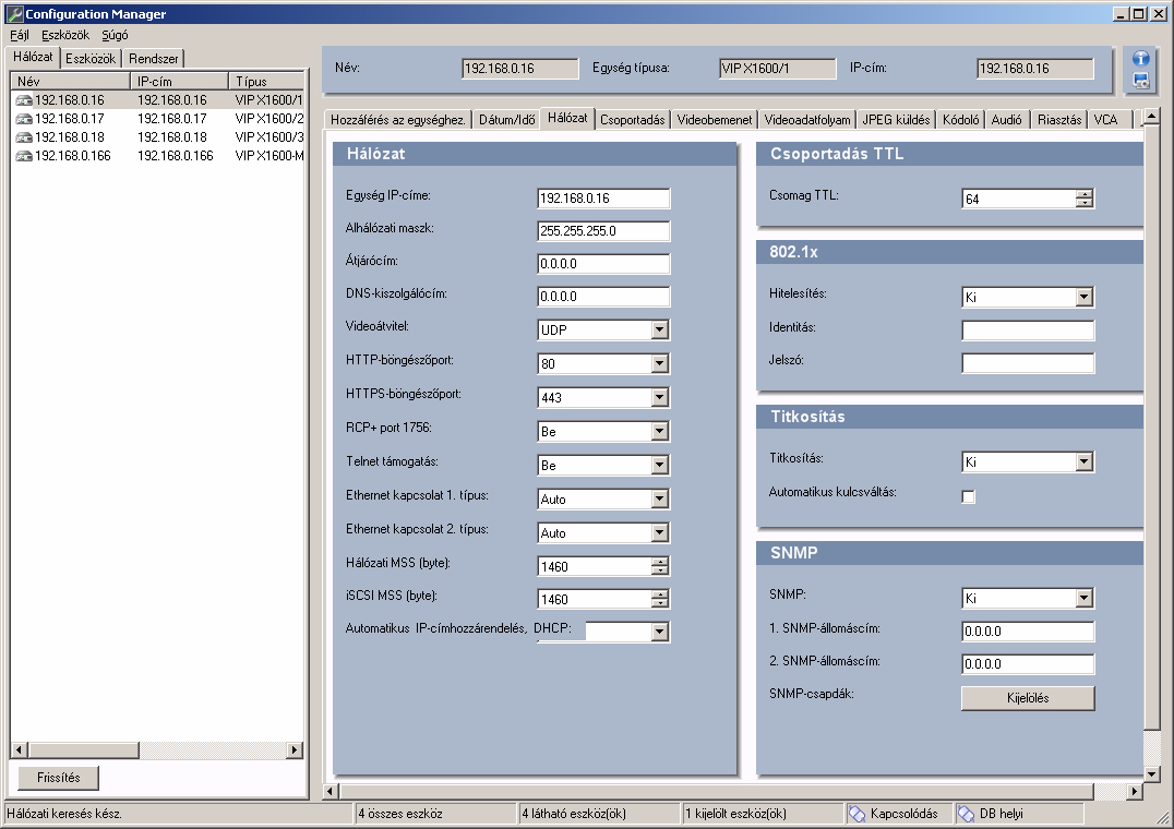 24 hu Telepítés VIP X1600 4.6.2 A VIP X1600 modul konfgurálása Közvetlenül a telepítés után elndíthatja a Confguraton Manager programot. 1.