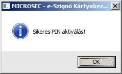 Felhasználói útmutató Gemalto BALE chipkártya A sikeres kártya aktiválást az alábbi üzenet nyugtázza: Kattintson az <OK> gombra, a program befejezi a kártya aktiválását.